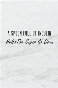 A Spoon Full of Insulin Helps the Sugar Go Down