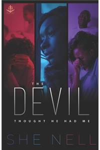 The Devil Thought He Had Me