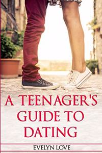 A Teenager's Guide To Dating