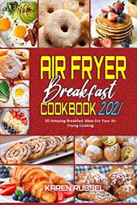 Air Fryer Breakfast Cookbook 2021