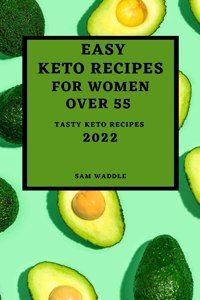 Easy Keto Diet Recipes for Women Over 55 - 2022