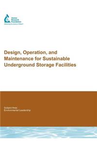 Design, Operation, and Maintenance for Sustainable Underground Storage Facilities