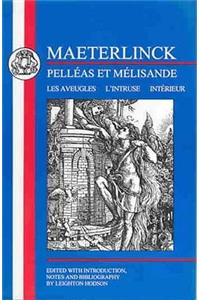 Maeterlinck: Pelléas et Melisande, with Les Aveugles, L'Intruse, Intérieur