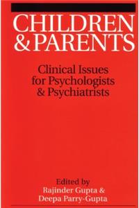 Children and Parents: Clincal Issues for Psychologists and Psychiatrists