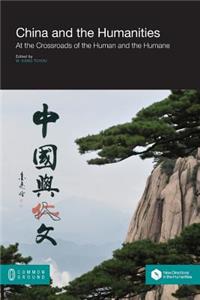 China and the Humanities: At the Crossroads of the Human and the Humane