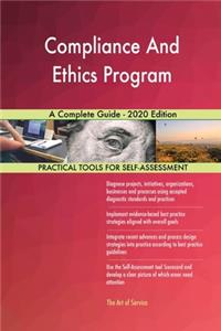 Compliance And Ethics Program A Complete Guide - 2020 Edition