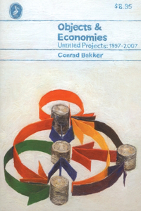 Conrad Bakker: Objects & Economies