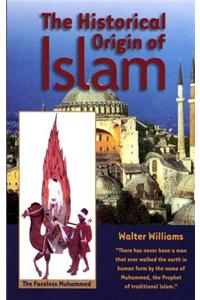 Historical Origin of Islam by Walter Williams