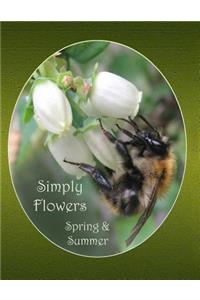 Simply Flowers, Spring and Summer