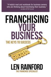 Franchising Your Business - The Keys to Success