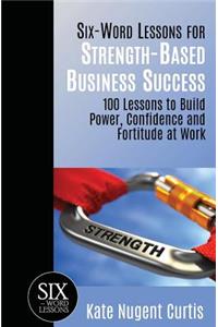Six-Word Lessons for Strength-Based Business Success