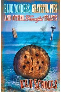 Blue Yonders, Grateful Pies and Other Fanciful Feasts