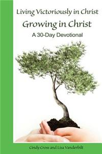 Living Victoriously in Christ: Growing in Christ