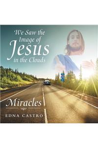 We Saw the Image of Jesus in the Clouds: Miracles