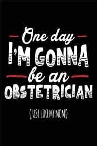 One Day I'm Gonna Be An Obstetrician (Just Like My Mom!)