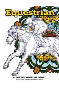 Equestrian A Horse Coloring Book Relaxation and Mindfulness Design