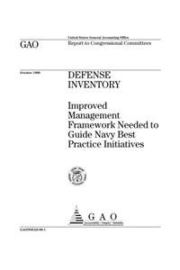 Defense Inventory: Improved Management Framework Needed to Guide Navy Best Practice Initiatives