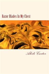 Razor Blades In My Chest