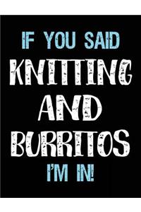 If You Said Knitting And Burritos I'm In