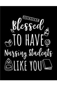 Blessed To Have Nursing Students Like You