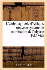 L'Union Agricole d'Afrique, Nouveau Système de Colonisation de l'Algérie