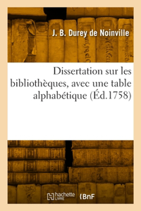 Dissertation sur les bibliothèques, avec une table alphabétique