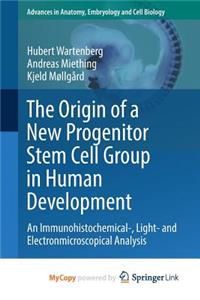 The Origin of a New Progenitor Stem Cell Group in Human Development