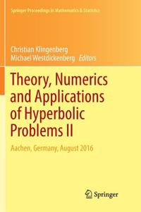 Theory, Numerics and Applications of Hyperbolic Problems II