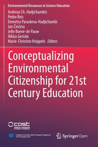 Conceptualizing Environmental Citizenship for 21st Century Education