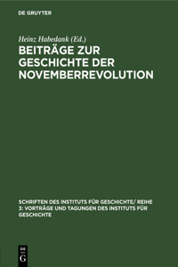 Beiträge Zur Geschichte Der Novemberrevolution