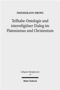 Teilhabe-Ontologie und interreligioser Dialog im Platonismus und Christentum