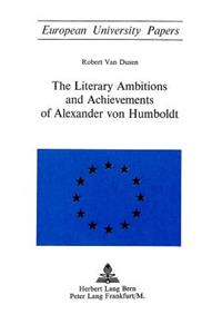 Literary Ambitions and Achievements of Alexander Von Humboldt