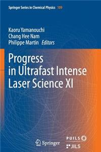Progress in Ultrafast Intense Laser Science XI