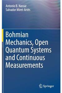 Bohmian Mechanics, Open Quantum Systems and Continuous Measurements