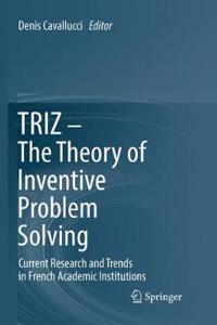 Triz - The Theory of Inventive Problem Solving