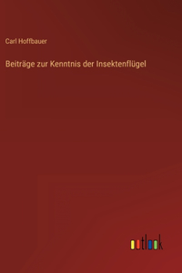 Beiträge zur Kenntnis der Insektenflügel