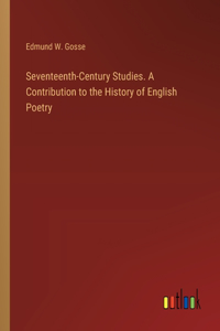 Seventeenth-Century Studies. A Contribution to the History of English Poetry