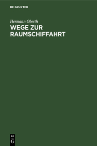 Wege Zur Raumschiffahrt