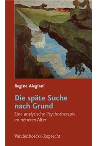 Die Spate Suche Nach Grund: Eine Analytische Psychotherapie Im Hoheren Alter