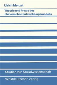 Theorie Und PRAXIS Des Chinesischen Entwicklungsmodells