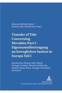 Transfer of Title Concerning Movables Part I- Eigentumsuebertragung an Beweglichen Sachen in Europa Teil I