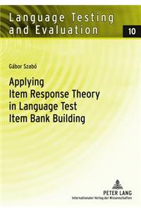 Applying Item Response Theory in Language Test Item Bank Building