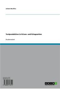 Textproduktion in Krisen- Und Kriegszeiten