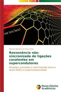 Ressonância não-sincronizada de ligações covalentes em supercondutores
