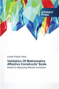 Validation Of Mathematics Affective Constructs' Scale