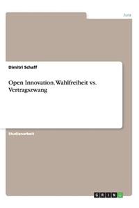 Open Innovation. Wahlfreiheit vs. Vertragszwang