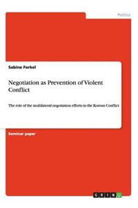 Negotiation as Prevention of Violent Conflict