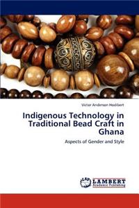 Indigenous Technology in Traditional Bead Craft in Ghana