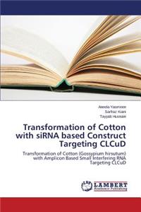 Transformation of Cotton with siRNA based Construct Targeting CLCuD