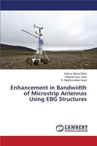 Enhancement in Bandwidth of Microstrip Antennas Using EBG Structures